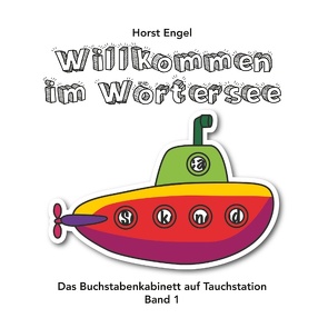 Willkommen im Wörtersee – Band 1 von Engel,  Horst