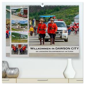 Willkommen in Dawson City – Die legendäre Goldgräberstadt am Yukon (hochwertiger Premium Wandkalender 2024 DIN A2 quer), Kunstdruck in Hochglanz von Wilczek,  Dieter-M.