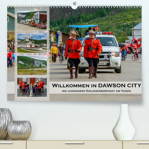 Willkommen in Dawson City – Die legendäre Goldgräberstadt am Yukon (Premium, hochwertiger DIN A2 Wandkalender 2023, Kunstdruck in Hochglanz) von Wilczek,  Dieter-M.