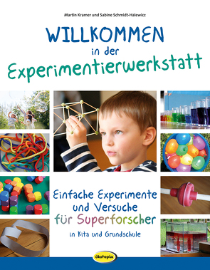 Willkommen in der Experimentierwerkstatt von Kramer,  Martin