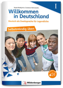 Willkommen in Deutschland – Deutsch als Zweitsprache für Jugendliche – Selbstständig üben I von Dr. Reddig-Korn,  Birgitta, Velimvassakis,  Constanze