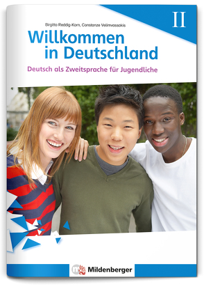 Willkommen in Deutschland – Deutsch als Zweitsprache für Jugendliche, Heft II von Dr. Reddig-Korn,  Birgitta, Velimvassakis,  Constanze