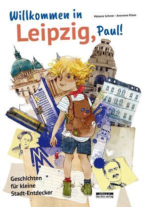 Willkommen in Leipzig, Paul! von Kloos,  Anemone, Schreer,  Melanie