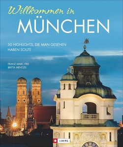 Willkommen in München von Frei,  Franz Marc, Mentzel,  Britta
