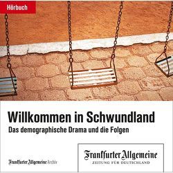 Willkommen in Schwundland von Frankfurter Allgemeine Archiv, Pessler,  Olaf, Trötscher,  Hans Peter