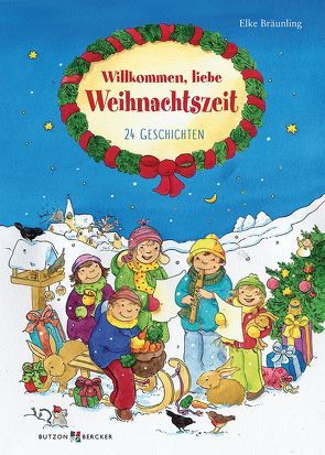 Willkommen, liebe Weihnachtszeit von Bräunling,  Elke, Leberer,  Sigrid und Sven