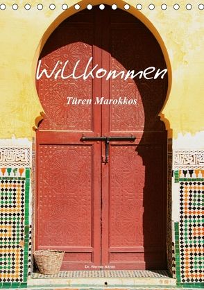 Willkommen – Türen Marokkos (Tischkalender 2018 DIN A5 hoch) von Werner Altner,  Dr.