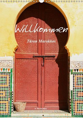 Willkommen – Türen Marokkos (Wandkalender 2019 DIN A3 hoch) von Werner Altner,  Dr.