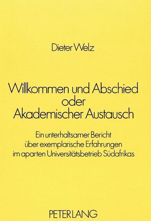 Willkommen und Abschied oder Akademischer Austausch von Welz,  Dieter