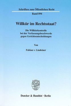 Willkür im Rechtsstaat? von Lindeiner,  Fabian v.