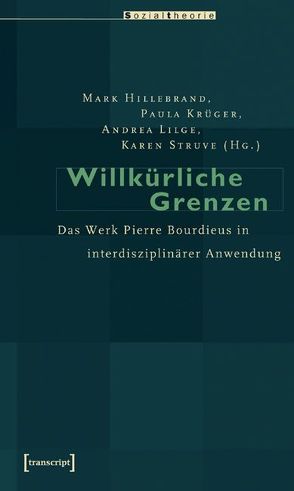 Willkürliche Grenzen von Hillebrand,  Mark, Krüger,  Paula, Lilge,  Andrea, Struve,  Karen