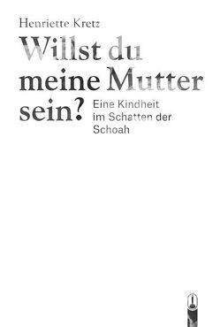 Willst du meine Mutter sein? von Kretz,  Henriette, Leiste,  Franziska, Richter,  Frank, Schubert,  Romeo