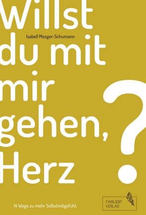 Willst du mit mir gehen, Herz? von Behrendt,  Susanne, Brüwer,  Olga, Eulenstein,  Eva, FiLov,  Viktoria, Hack,  Aurelia, Helmreich,  Ann-Carolin, Jansen,  Jessica, Knoell,  Sina, Kopp,  Marvin, Krappweis,  Katrin, Mezger-Schumann,  Isabell, Schroeter,  Lisa, Siemsen,  Indra, Strate,  Kathrin, Ziegler,  Elisabeth