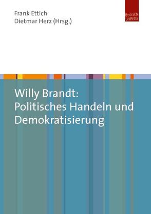 Willy Brandt: Politisches Handeln und Demokratisierung von Ettrich,  Frank, Herz,  Dietmar