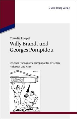 Willy Brandt und Georges Pompidou von Hiepel,  Claudia