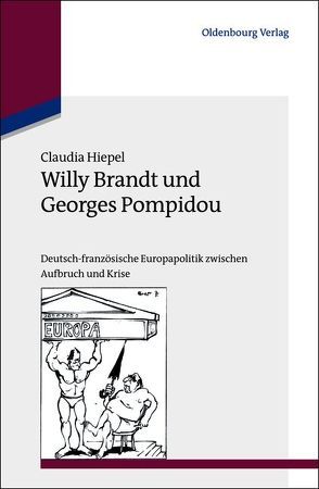 Willy Brandt und Georges Pompidou von Hiepel,  Claudia