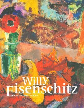 Kunsthandel Widder – Willy Eisenschitz von Eisenschitz,  Willy, Schwaiger,  Julia, Widder,  Roland