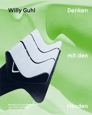 Willy Guhl – Denken mit den Händen von Hörrlein,  Ann-Kathrin, Ince,  Catherine, Menzi,  Renate, Mersch,  Dieter, Morrison,  Jasper, Rüegg,  Arthur, Stowasser,  Katrin