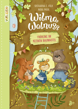 Wilma Walnuss – Frühling im kleinen Baumhotel (Band 2) von Paehl,  Nora, Volk,  Katharina E.
