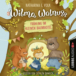 Wilma Walnuss – Frühling im kleinen Baumhotel von Gawlich,  Cathlen, Paehl,  Nora, Volk,  Katharina E.