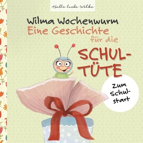 Wilma Wochenwurm: Eine Geschichte für die Schultüte von Bohne,  Susanne