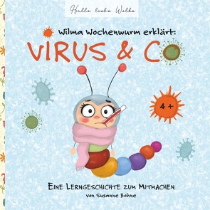 Wilma Wochenwurm erklärt: Virus & Co von Bohne,  Susanne