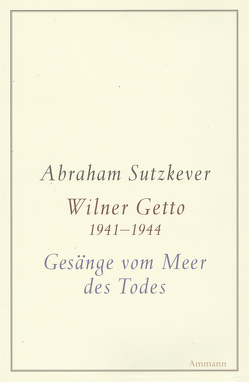 Wilner Diptychon (Wilner Getto 1941-1944 / Gesänge vom Meer des Todes) von Sutzkever,  Abraham, Witt,  Hubert