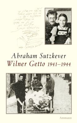 Wilner Getto 1941-1944 von Sutzkever,  Abraham, Witt,  Hubert
