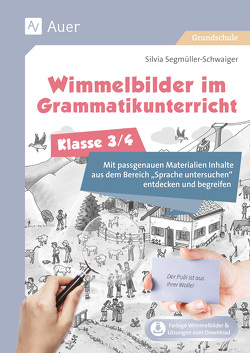 Wimmelbilder im Grammatikuntericht – Klasse 3/4 von Segmüller-Schwaiger,  Silvia