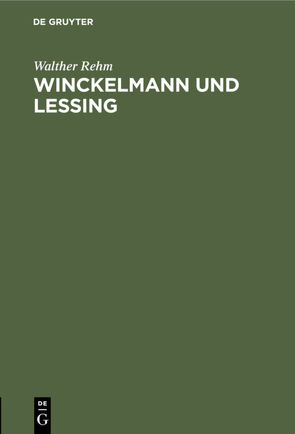 Winckelmann und Lessing von Rehm,  Walther