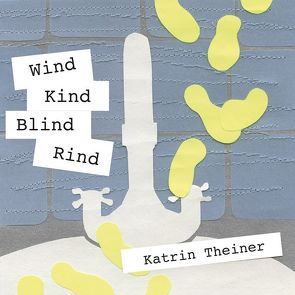 Wind Kind Rind Blind von Theiner,  Katrin