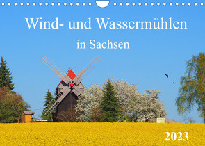 Wind- und Wassermühlen in Sachsen (Wandkalender 2023 DIN A4 quer) von Seidel,  Thilo