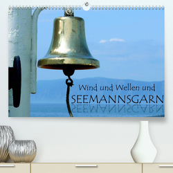 Wind und Wellen und Seemannsgarn (Premium, hochwertiger DIN A2 Wandkalender 2023, Kunstdruck in Hochglanz) von M. Laube,  Lucy