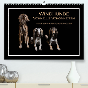Windhunde – Schnelle Schönheiten (Premium, hochwertiger DIN A2 Wandkalender 2023, Kunstdruck in Hochglanz) von Zech & Klaus-Peter Selzer,  Tanja