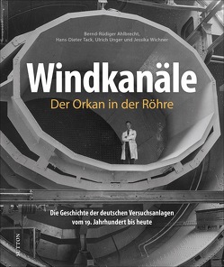 Windkanäle. Der Orkan in der Röhre von Ahlbrecht,  Bernd-Rüdiger, Tack,  Hans-Dieter, Unger,  Ulrich, Wichner,  Jessika