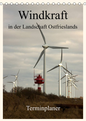 Windkraft in der Landschaft Ostfrieslands / Terminplaner (Tischkalender 2023 DIN A5 hoch) von Poetsch,  Rolf