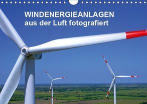 Windkraftanlagen aus der Luft fotografiert (Wandkalender 2019 DIN A4 quer) von Siegert - www.batcam.de , - Tim