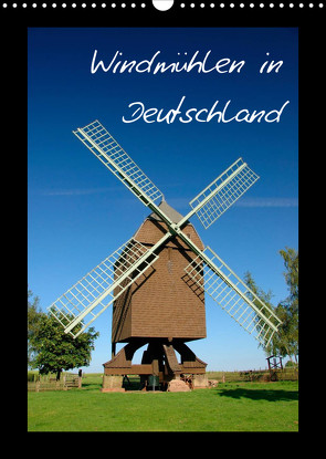 Windmühlen in Deutschland (Wandkalender 2023 DIN A3 hoch) von Scholz,  Frauke