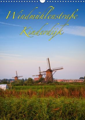 Windmühlenstraße Kinderdijk (Wandkalender 2018 DIN A3 hoch) von Wigger,  Dominik