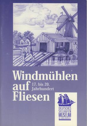 Windmühlen auf Fliesen 17.-20. Jahrhundert von Hoekstra,  Dirk, Müller,  Steffi, Sell,  Manfred