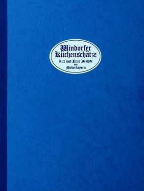 Windorfer Küchenschätze von Bircheneder,  Eugen, Budeus,  Iris, Salmansberger,  Albert