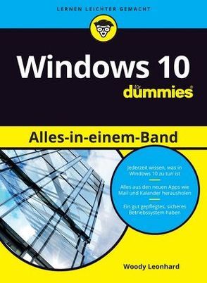 Windows 10 Alles-in-einem-Band für Dummies von Haller,  Michaela, Hoffmann,  Charlotta, Leonhard,  Woody