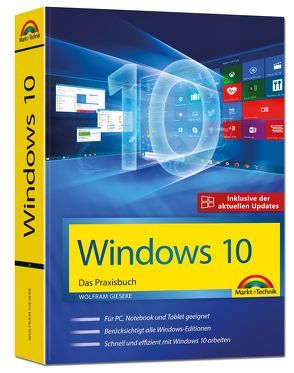 Windows 10 – Das Praxisbuch – inklusive der aktuellsten Updates von Gieseke,  Wolfram