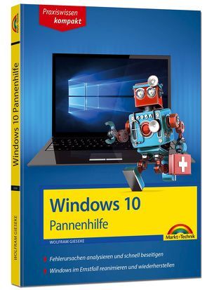 Windows 10 Pannenhilfe: Probleme erkennen, Lösungen finden, Fehler beheben – aktuell zu Windows 10 oder Vorgängerversionen – 2. Auflage von Gieseke,  Wolfram