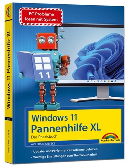 Windows 11 Pannenhilfe XL- das Praxisbuch komplett erklärt. Für Einsteiger und Fortgeschrittene von Gieseke,  Wolfram