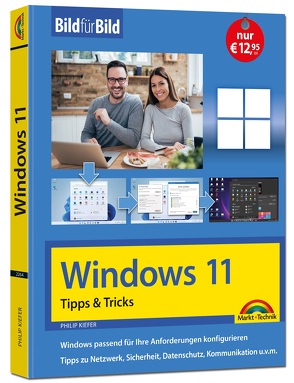 Windows 11 Tipps und Tricks – Bild für Bild erklärt – Ideal für Einsteiger und Fortgeschrittene geeignet von Kiefer,  Philip