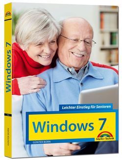 Windows 7 Leichter Einstieg für Senioren – Sehr verständlich, große Schrift, Schritt für Schritt erklärt von Born ,  Günter