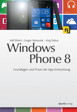 Windows Phone 8 von Debus,  Jörg, Ehlert,  Ralf, Woiwode,  Gregor