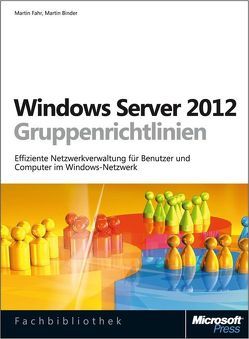 Windows Server 2012- und Windows 8-Gruppenrichtlinien von Binder,  Martin, Fahr,  Martin