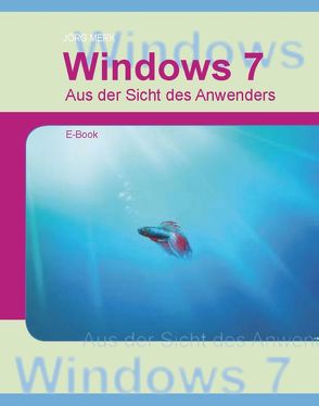 Windows7 – Aus Sicht des Anwenders von Merk,  Jörg